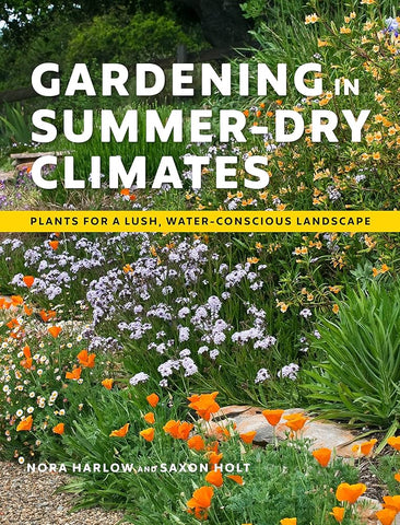 Gardening In Summer Dry Climates, Plants for a Lush Water-Conscious Landscape. Book by Nora Harlow and Saxon Holt